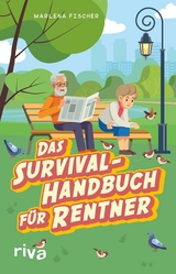 Das Survival-Handbuch f&uuml;r Rentner -  Marlena Fischer