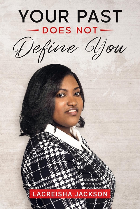 Your Past does not Define You - Lacreisha Jackson