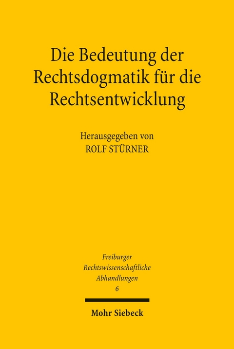 Die Bedeutung der Rechtsdogmatik f&uuml;r die Rechtsentwicklung - 
