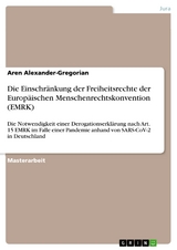 Die Einschränkung der Freiheitsrechte der Europäischen Menschenrechtskonvention (EMRK) - Aren Alexander-Gregorian
