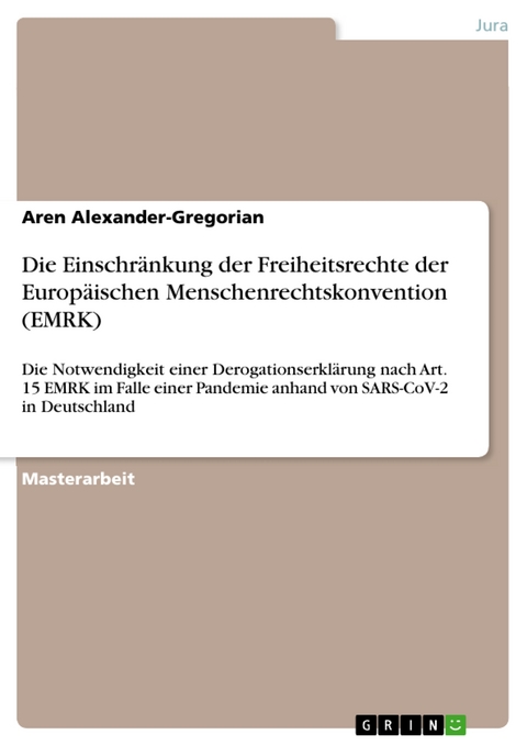 Die Einschränkung der Freiheitsrechte der Europäischen Menschenrechtskonvention (EMRK) - Aren Alexander-Gregorian