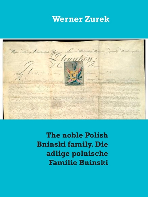 The noble Polish Bninski family. Die adlige polnische Familie Bninski - Werner Zurek