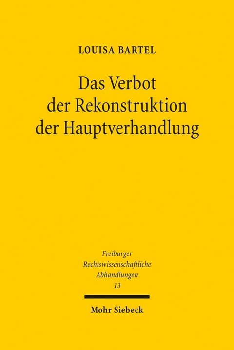 Das Verbot der Rekonstruktion der Hauptverhandlung -  Louisa Bartel