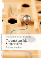 Traumasensible Supervision - Lydia Hantke, Hans-Joachim G&ouml;rges
