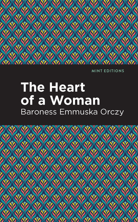 The Heart of a Woman - Emmuska Orczy
