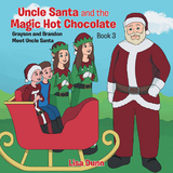 Uncle Santa & the Magic Hot Chocolate - Lisa Dunn
