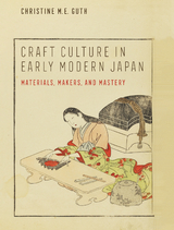 Craft Culture in Early Modern Japan - Christine M. E. Guth