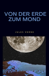 Von der erde zum mond (&uuml;bersetzt) - Jules Verne