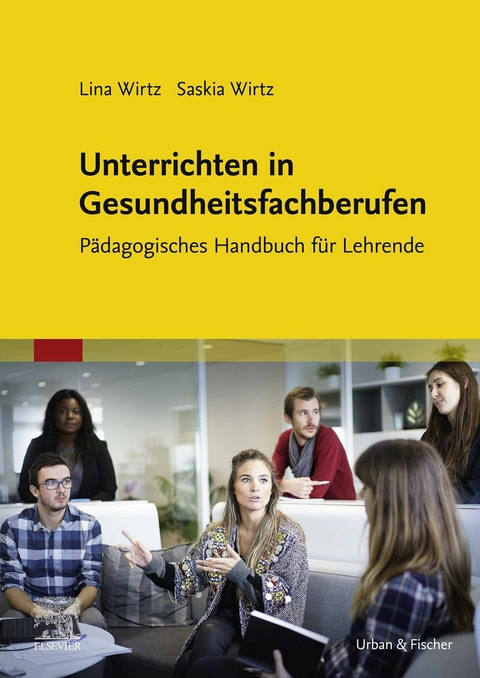 Unterrichtsmethoden f&uuml;r die Ausbildung in den Therapieberufen -  Lina Wirtz,  Saskia Wirtz,  Daniel V&ouml;lker