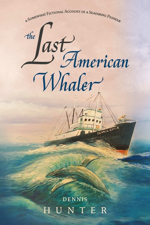 Last American Whaler -  Dennis Hunter