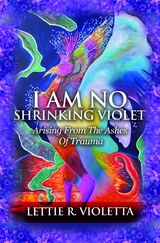 I Am No Shrinking Violet - Lettie R Violetta