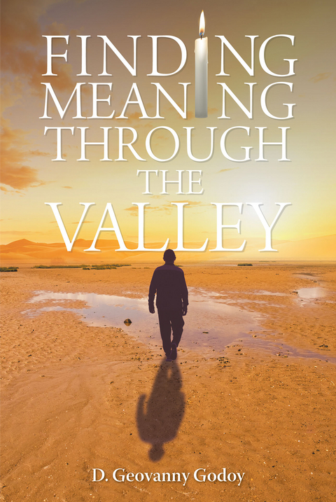 Finding Meaning through the Valley - D. Geovanny Godoy