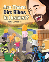 Are There Dirt Bikes in Heaven? - Tami Lawrence