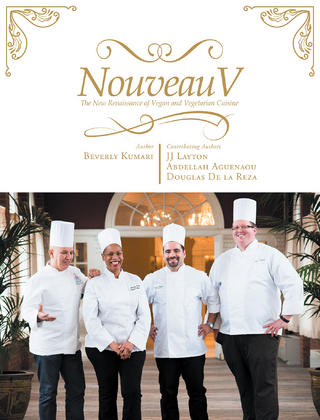 Nouveau V: The New Renaissance of Vegan & Vegetarian Cuisine
