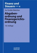 Abgabenordnung und Finanzgerichtsordnung - Rolf Ax, Thomas Grosse, J&uuml;rgen Melchior