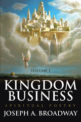 Kingdom Business - Joseph A. Broadway