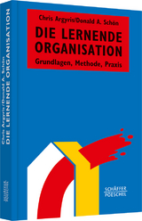 Die lernende Organisation - Chris Argyris, Donald A. Sch&ouml;n