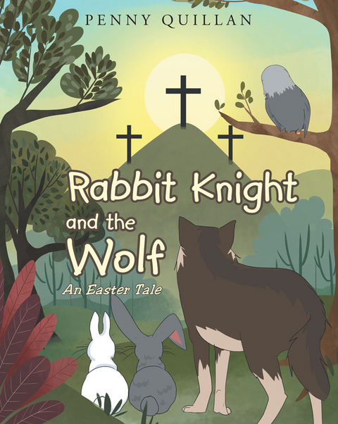 Rabbit Knight and the Wolf: An Easter Tale - Penny Quillan