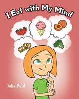 I Eat with My Mind - Julie Paul