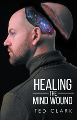 Healing the Mind Wound - Ted Clark