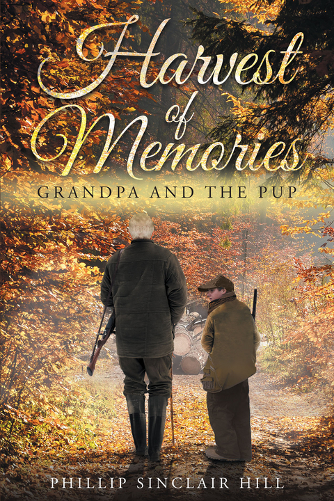 Harvest of Memories: Grandpa and the Pup - Phillip Sinclair Hill