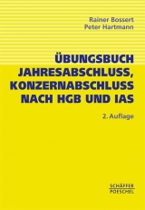 Übungsbuch Jahresabschluss, Konzernabschluss nach HGB, IAS/IFRS und US-GAAP - Rainer Bossert, Peter Hartmann