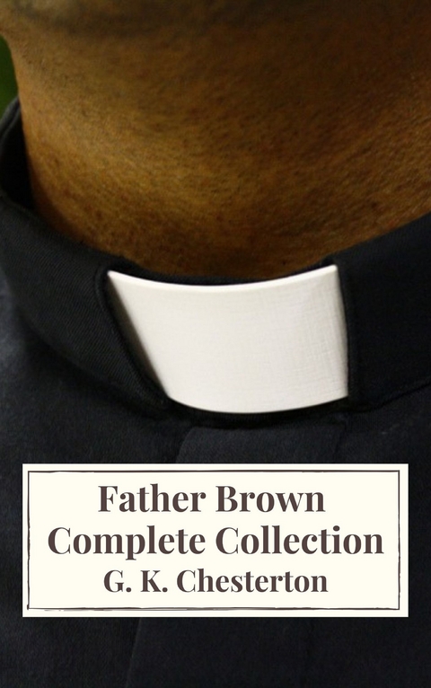 Father Brown Complete Collection - G. K. Chesterton