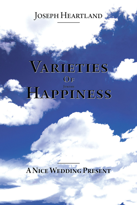 Varieties Of Jewish Happiness -  Joseph Heartland