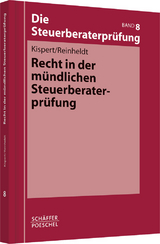 Recht in der m&uuml;ndlichen Steuerberaterpr&uuml;fung - Oliver Kispert, Giorgio Reinheldt