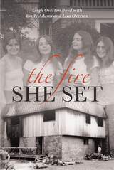 The Fire She Set - Leigh Overton Boyd with Emily Adams