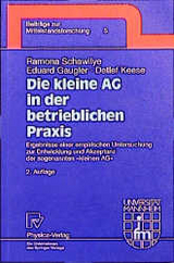 Die kleine AG in der betrieblichen Praxis - Schawilye, Ramona; Gaugler, Eduard; Keese, Detlef