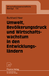 Umwelt, Bev&ouml;lkerungsdruck und Wirtschaftswachstum in den Entwicklungsl&auml;ndern - Burkhard Heer