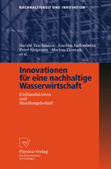 Innovationen f&uuml;r eine nachhaltige Wasserwirtschaft - Harald Tauchmann, Joachim Hafkesbrink, Peter Nisipeanu, Markus Thomzik, Arno B&auml;umer, Ansgar Brauer, Hartmut Clausen, Dominique Drouet, Dirk Engel, Karsten K&ouml;rkemeyer, Michael Rothgang, Markus Schroll