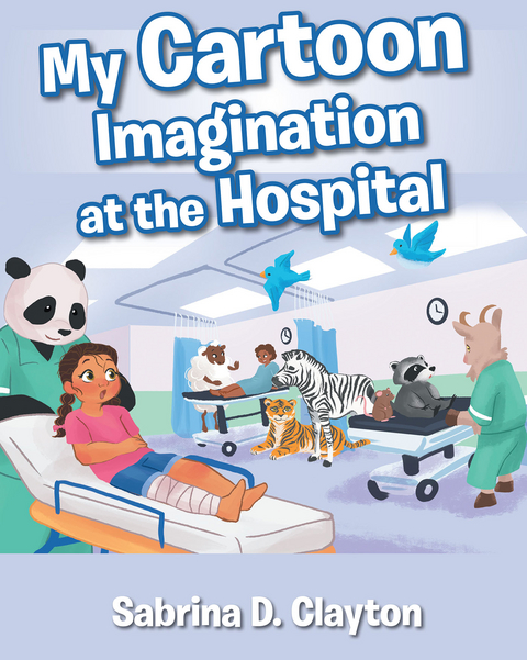 My Cartoon Imagination at the Hospital - Sabrina D. Clayton