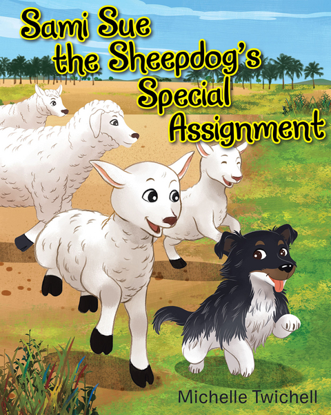 Sami Sue the Sheepdog's Special Assignment - Michelle Twichell