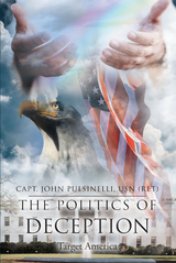 The Politics of Deception - Capt. John Pulsinelli USN (ret)