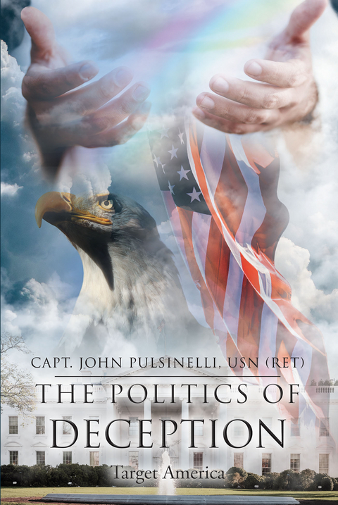 The Politics of Deception - Capt. John Pulsinelli USN (ret)