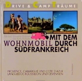 Mit dem Wohnmobil durch S&uuml;dfrankreich - Michael Schweres-Fichtner, Ruth Fichtner