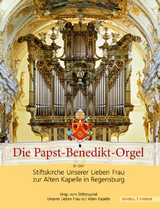 Die Papst-Benedikt-Orgel in der Stiftskirche Unserer Lieben Frau zur Alten Kapelle in Regensburg - 