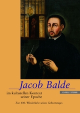 Jacob Balde im kulturellen Kontext seiner Epoche - Veronika Lukas, Karlheinz T&ouml;chterle, Dieter Breuer, Eckart Sch&auml;fer, Hermann Wiegand, Wilhelm Laufh&uuml;tte, Fidel R&auml;dle, Stefanie Arend, Eckard Lefevre, Wilfried Stroh, J&ouml;rg Robert, Claudia Wiener, Rita Haub, Guillaume van Gemert, Gabor T&uuml;skes, Eva Knapp, Barbara Mahlmann-Bauer