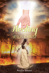 Healing with Jesus Christ - Rosalia Salazar