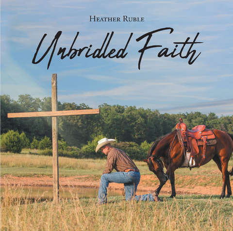 Unbridled Faith -  Heather Ruble