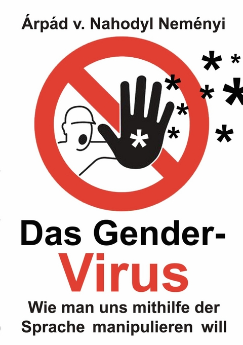 Das Gender-Virus - &Aacute;rp&aacute;d von Nahodyl Nem&eacute;nyi