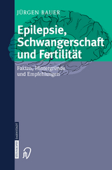 Epilepsie, Schwangerschaft und Fertilit&auml;t - J&uuml;rgen Bauer