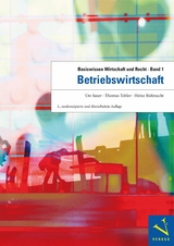 Basiswissen Wirtschaft und Recht 1. Betriebswirtschaft - Urs Saxer, Thomas Tobler, Heinz R&uuml;fenacht