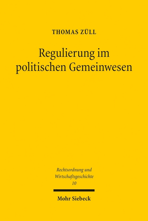 Regulierung im politischen Gemeinwesen -  Thomas Z&uuml;ll