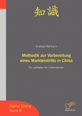 Methodik zur Vorbereitung eines Markteintritts in China - Andreas Hellmann
