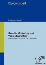 Guerilla Marketing und Virales Marketing - Regina Kutzborski