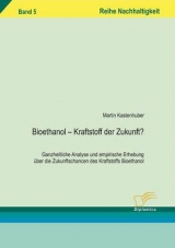 Bioethanol &ndash; Kraftstoff der Zukunft? - Martin Kastenhuber