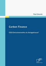 Carbon Finance - CO2-Emissionsrechte als Anlageklasse? - Paul Chromik